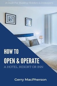 bokomslag How to Open & Operate A Hotel, Resort or Inn