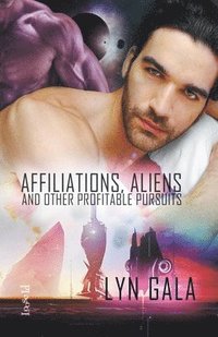 bokomslag Affiliations, Aliens, and Other Profitable Pursuits