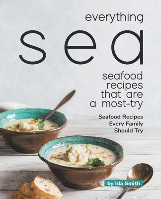 Ida Smith - Everything Sea - Seafood Recipes that are a most-try, Häftad