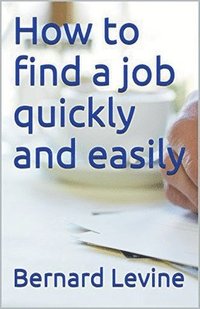 bokomslag How to Find a Job Quickly and Easily