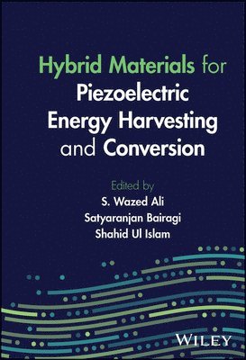 S. Wazed Ali, S. Wazed Ali, Satyaranjan Bairagi, Shahid Ul Islam - Hybrid Materials for Piezoelectric Energy Harvesting and Conversion, Inbunden