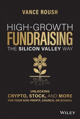 Vance Roush, Vance (Overflow) Roush - High-Growth Fundraising the Silicon Valley Way, Inbunden
