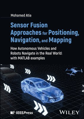 Sensor Fusion Approaches for Positioning, Navigation, and Mapping 1