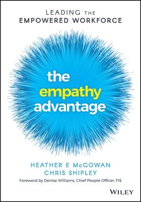 Heather E. McGowan, Chris Shipley, Heather E McGowan - Empathy Advantage, Häftad