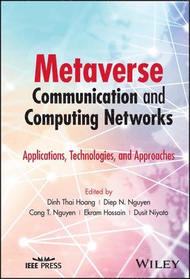 Dinh Thai Hoang, Dinh Thai Hoang, Diep N. Nguyen, Cong T. Nguyen, Ekram Hossain, Dusit Niyato - Metaverse Communication and Computing Networks, Inbunden