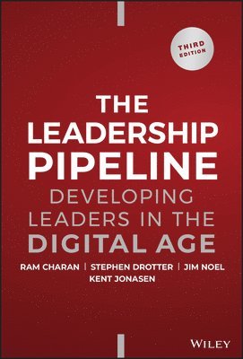 Ram Charan, Stephen Drotter, James L. Noel, Kent Jonasen, Ram (Formerly Harvard Business School and the Kellogg School of Business at Northwestern University) Charan, Inc.) Drotter, Stephen (Drotter Human Resources, James L. (Formerly Citibank) Noel - Leadership Pipeline, Inbunden