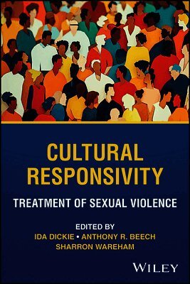 Ida Dickie, Anthony R. Beech, Sharron Wareham - Cultural Responsivity, Treatment of Sexual Violence, Häftad