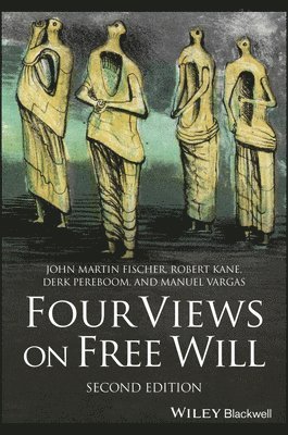 John Martin Fischer, Robert Kane, Derk Pereboom, Manuel Vargas - Four Views on Free Will, Häftad