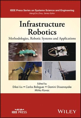 Dikai Liu, Dikai Liu, Carlos Balaguer, Gamini Dissanayake, Mirko Kovac - Infrastructure Robotics, Inbunden