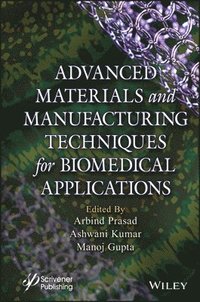 bokomslag Advanced Materials and Manufacturing Techniques for Biomedical Applications
