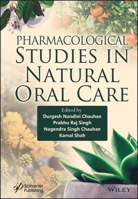 Durgesh Nandini Chauhan, Prabhu Raj Singh, Nagendra Singh Chauhan, Kamal Shah - Pharmacological Studies in Natural Oral Care, Inbunden