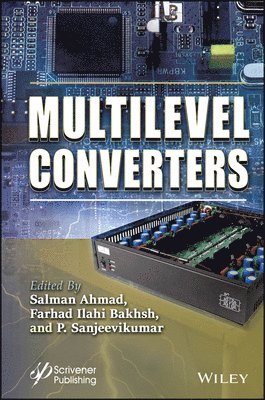 Salman Ahmad, Farhad Ilahi Bakhsh, P. Sanjeevikumar - Multilevel Converters, Inbunden