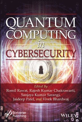 Romil Rawat, Rajesh Kumar Chakrawarti, Sanjaya Kumar Sarangi, Jaideep Patel, Vivek Bhardwaj, Anjali Rawat, Hitesh Rawat - Quantum Computing in Cybersecurity, Inbunden