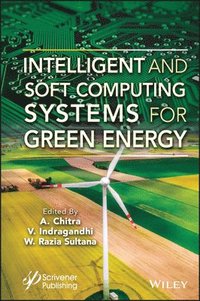 bokomslag Intelligent and Soft Computing Systems for Green Energy