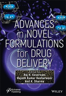 Raj K. Keservani, Rajesh Kumar Kesharwani, Anil K. Sharma - Advances in Novel Formulations for Drug Delivery, Inbunden