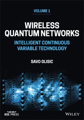 bokomslag Wireless Quantum Networks Volume 1: Intelligent Co ntinuous Variable Technology