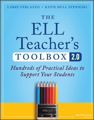 Larry Ferlazzo, Katie Hull Sypnieski, CA) Ferlazzo, Larry (Luther Burbank High School, Sacramento, Katie (University of California) Hull Sypnieski - ELL Teacher's Toolbox 2.0, Häftad