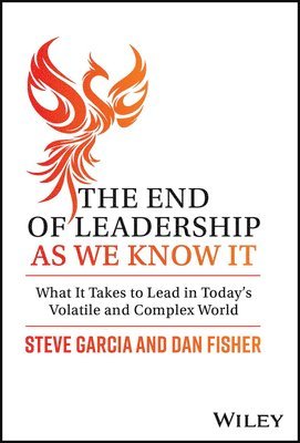Steve Garcia, Dan Fisher - End of Leadership as We Know It, Inbunden