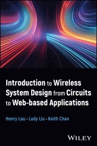 bokomslag Introduction to Wireless System Design from Circuits to Web-Based Applications