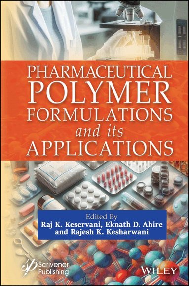 Keservani, Raj K. Keservani, Eknath D. Ahire, Rajesh Kumar Kesharwani - Pharmaceutical Polymer Formulations and its Applications, Inbunden