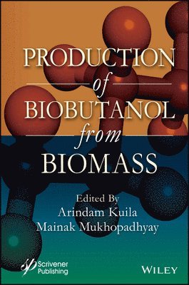 Arindam Kuila, Mainak Mukhopadhyay, India) Kuila, Arindam (Banasthali Vidyapith, Rajasthan, India) Mukhopadhyay, Mainak (Swami Vivekananda University, Kolkata, West Bengal - Production of Biobutanol from Biomass, Inbunden