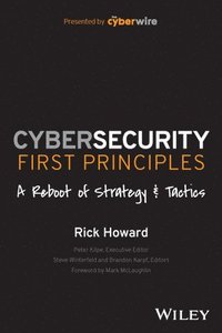 bokomslag Cybersecurity First Principles: A Reboot of Strategy and Tactics