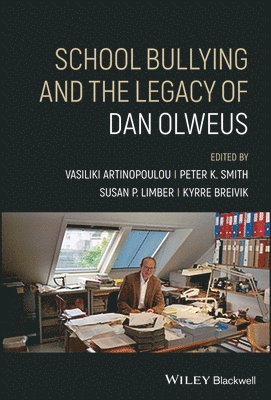Vasiliki Artinopoulou, Peter K. Smith, Susan P. Limber, Kyrre Breivik - School Bullying and The Legacy of Dan Olweus, Inbunden