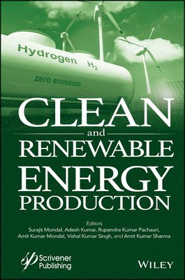 Surajit Mondal, Adesh Kumar, Rupendra Kumar Pachauri, Amit Kumar Mondal, Vishal Kumar Singh, Amit Kumar Sharma - Clean and Renewable Energy Production, Inbunden