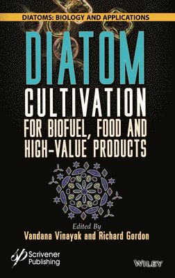 Vandana Vinayak, Richard Gordon - Diatom Cultivation for Biofuel, Food and High-Value Products, Inbunden