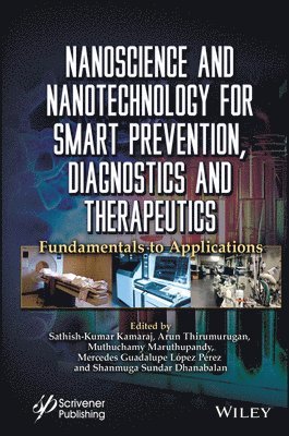 Sathish-Kumar Kamaraj, Arun Thirumurugan, Muthuchamy Maruthupandy, Mercedes Guadalupe Lopez Perez, Shanmuga Sundar Dhanabalan - Nanoscience and Nanotechnology for Smart Prevention, Diagnostics and Therapeutics, Inbunden