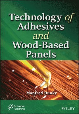 Manfred Dunky - Technology of Adhesives and Wood-Based Panels, Inbunden