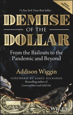 Addison Wiggin - Demise of the Dollar, Inbunden