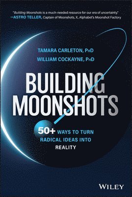 Tamara Carleton, William Cockayne - Building Moonshots, Inbunden