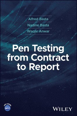 Alfred Basta, Nadine Basta, Waqar Anwar, Alfred (ISACA; ECE;Mathematical Association of America) Basta, Waqar (SysAdmin; Audit; Network and Security SANS; CYBRARY; Information Systems Security Association International ISSA) Anwar - Pen Testing from Contract to Report, Inbunden