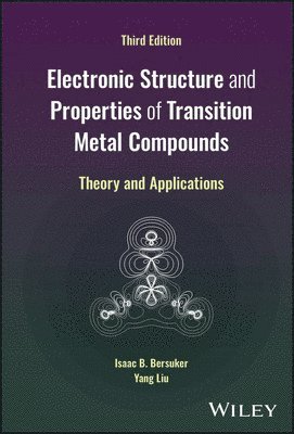 Isaac B. Bersuker, Yang Liu - Electronic Structure and Properties of Transition Metal Compounds, Inbunden