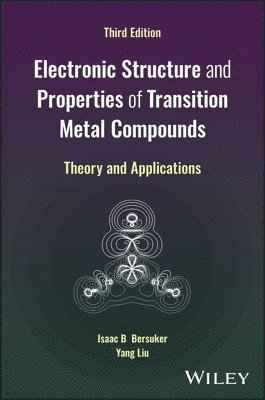 Isaac B. Bersuker, Yang Liu, Isaac B. (The University of Texas at Austin) Bersuker, China) Liu, Yang (Harbin Institute of Technology, Isaac B Bersuker - Electronic Structure and Properties of Transition Metal Compounds, Inbunden