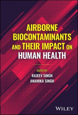 Rajeev Singh, Rajeev Singh, Anamika Singh - Airborne Biocontaminants and their Impact on Human Health, Inbunden