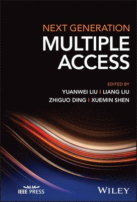 Yuanwei Liu, Yuanwei Liu, Liang Liu, Zhiguo Ding, Xuemin Shen - Next Generation Multiple Access, Inbunden