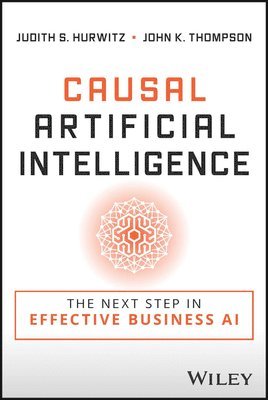 Judith S. Hurwitz, John K. Thompson - Causal Artificial Intelligence, Häftad
