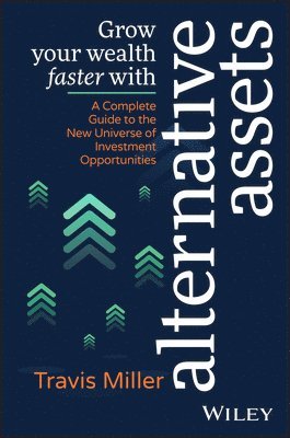 Travis Miller - Grow Your Wealth Faster with Alternative Assets, Häftad