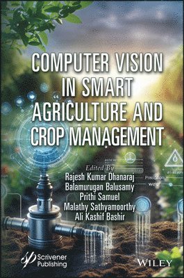 Rajesh Kumar Dhanaraj, Balamurugan Balusamy, Prithi Samuel, Malathy Sathyamoorthy, Ali Kashif Bashir - Computer Vision in Smart Agriculture and Crop Management, Inbunden