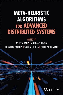 Rohit Anand, Abhinav Juneja, Digvijay Pandey, Sapna Juneja, Nidhi Sindhwani - Meta-Heuristic Algorithms for Advanced Distributed Systems, Inbunden