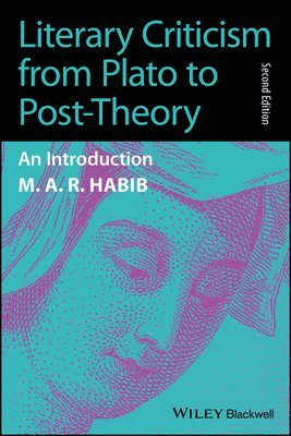 M. A. R. Habib - Literary Criticism from Plato to Post-Theory, Häftad