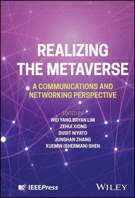 Wei Yang Bryan Lim, Wei Yang Bryan Lim, Zehui Xiong, Dusit Niyato, Junshan Zhang, Xuemin Shen - Realizing the Metaverse, Inbunden