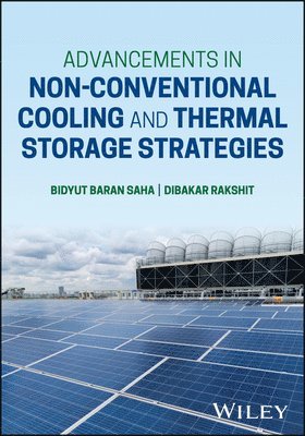 Bidyut Baran Saha, Bidyut Baran Saha, Dibakar Rakshit, Japan) Saha, Bidyut Baran (Kyushu University, India) Rakshit, Dibakar (Indian Institute of Technology, Delhi - Advancements in Non-Conventional Cooling and Thermal Storage Strategies, Inbunden