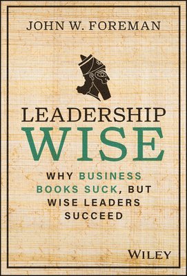 John W. Foreman - Leadership Wise, Inbunden