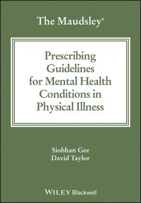 The Maudsley Prescribing Guidelines for Mental Health Conditions in Physical Illness 1
