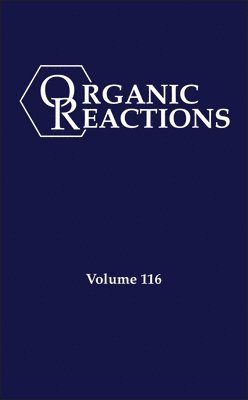 Organic Reactions, Volume 116 1