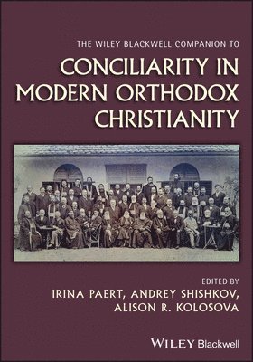 bokomslag Wiley Blackwell Companion To Conciliarity In Modern Orthodox Christianity