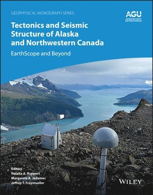 Natalia A. Ruppert, Margarete A. Jadamec, Jeffrey T. Freymueller - Tectonics and Seismic Structure of Alaska and Northwestern Canada, Inbunden